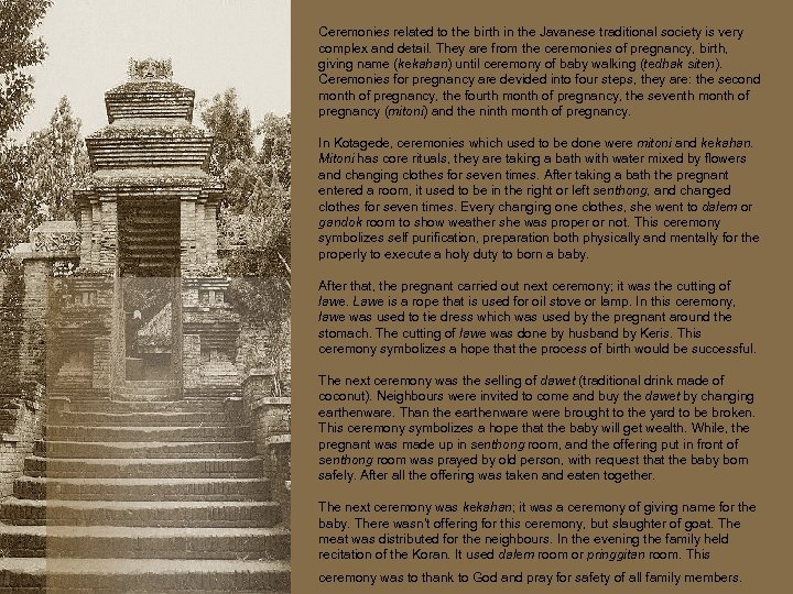 Ceremonies related to the birth in the Javanese traditional society is very complex and