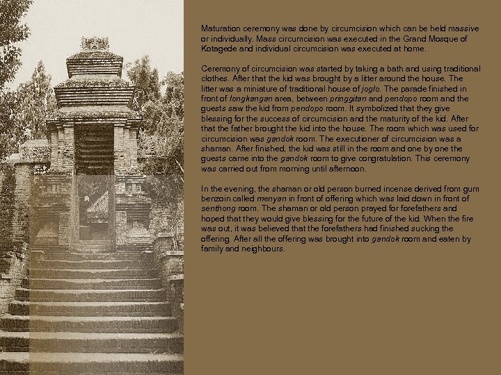 Maturation ceremony was done by circumcision which can be held massive or individually. Mass