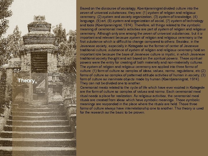 Theory Based on the discourse of sociology, Koentjaraningrat divided culture into the seven of