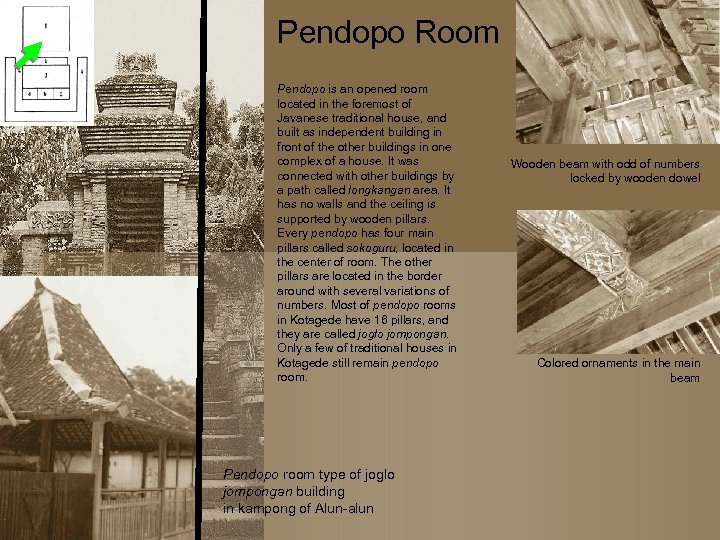 Pendopo Room Pendopo is an opened room located in the foremost of Javanese traditional