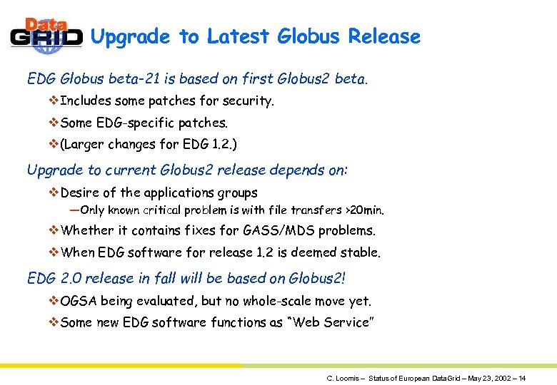 Upgrade to Latest Globus Release EDG Globus beta-21 is based on first Globus 2