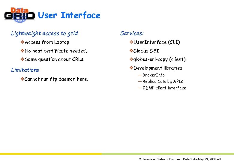 User Interface Lightweight access to grid Services: v. Access from Laptop v. User. Interface