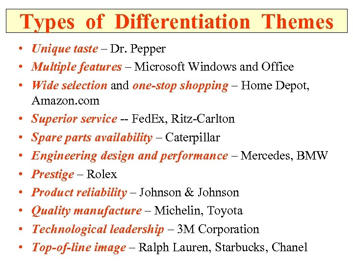 Types of Differentiation Themes • Unique taste – Dr. Pepper • Multiple features –