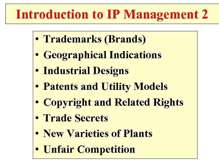 Introduction to IP Management 2 • • Trademarks (Brands) Geographical Indications Industrial Designs Patents