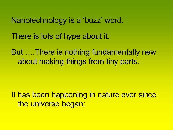 Nanotechnology is a ‘buzz’ word. There is lots of hype about it. But ….