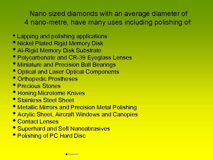 Nano sized diamonds with an average diameter of 4 nano-metre, have many uses including