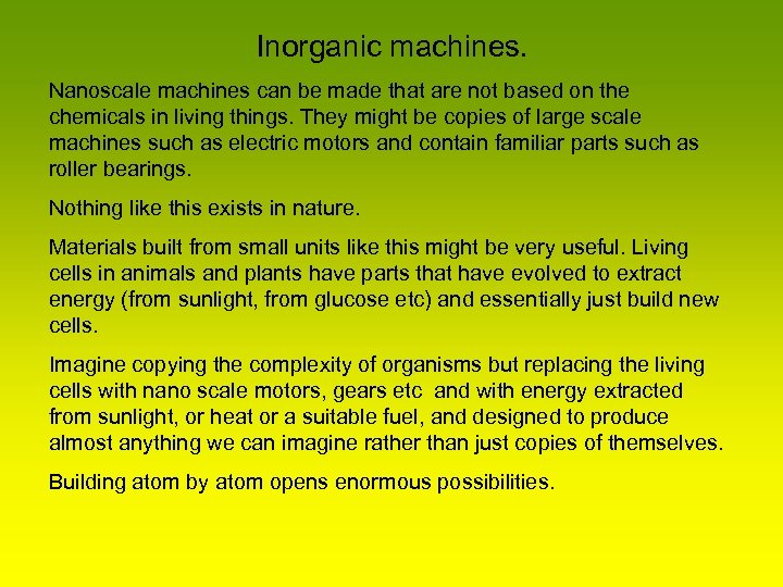 Inorganic machines. Nanoscale machines can be made that are not based on the chemicals