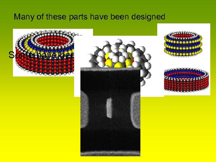 Many of these parts have been designed Some have been produced: 
