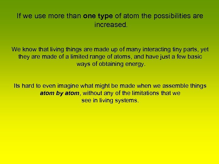 If we use more than one type of atom the possibilities are increased. We