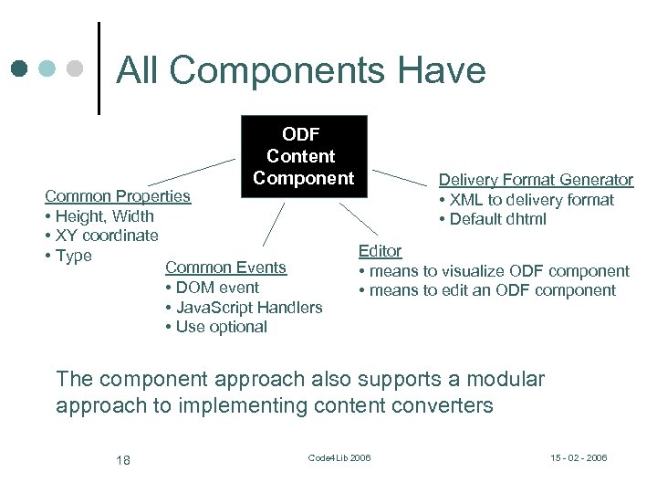 All Components Have ODF Content Component Common Properties • Height, Width • XY coordinate