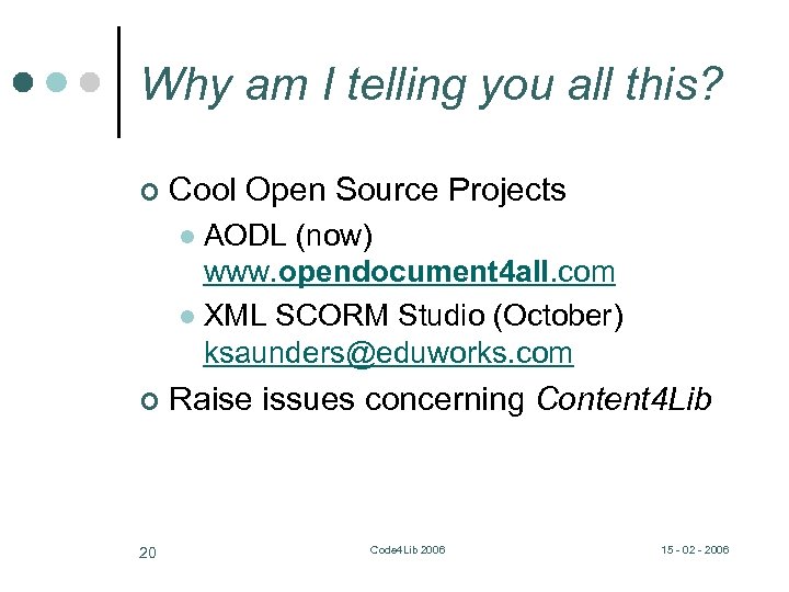 Why am I telling you all this? ¢ Cool Open Source Projects AODL (now)