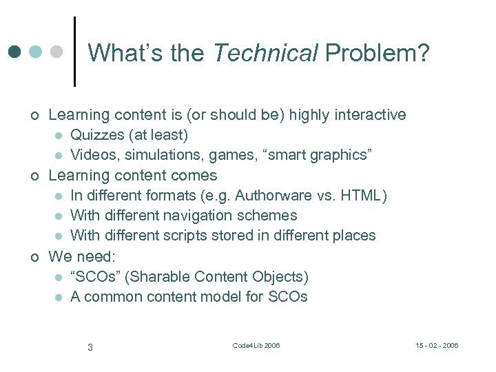 What’s the Technical Problem? ¢ ¢ ¢ Learning content is (or should be) highly