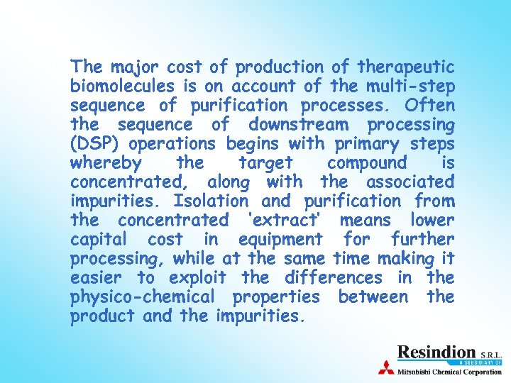  • The major cost of production of therapeutic biomolecules is on account of