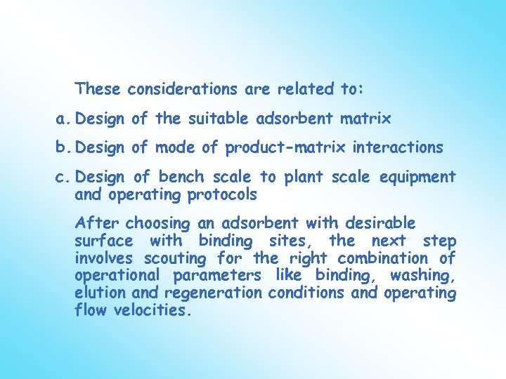  • These considerations are related to: a. Design of the suitable adsorbent matrix