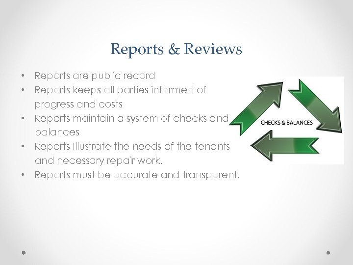 Reports & Reviews • Reports are public record • Reports keeps all parties informed