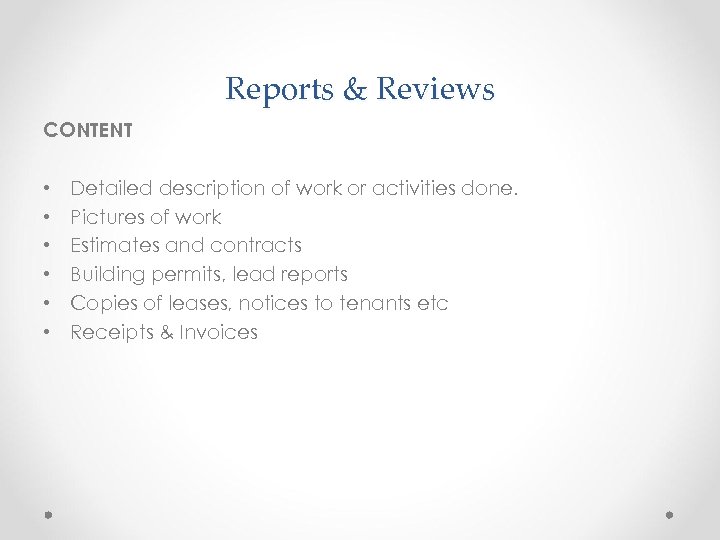 Reports & Reviews CONTENT • • • Detailed description of work or activities done.
