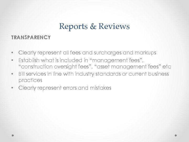 Reports & Reviews TRANSPARENCY • Clearly represent all fees and surcharges and markups •