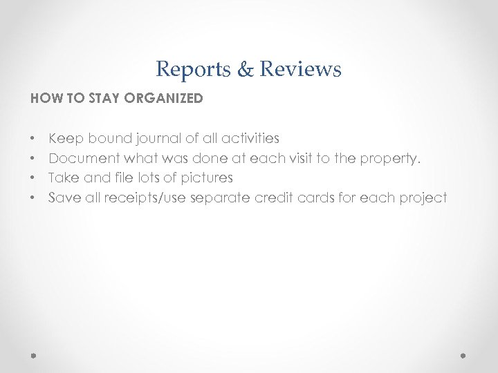 Reports & Reviews HOW TO STAY ORGANIZED • • Keep bound journal of all