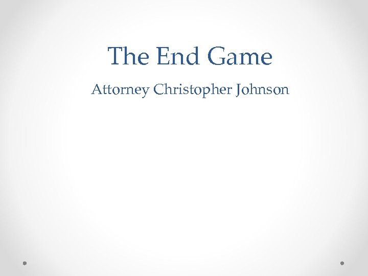 The End Game Attorney Christopher Johnson 