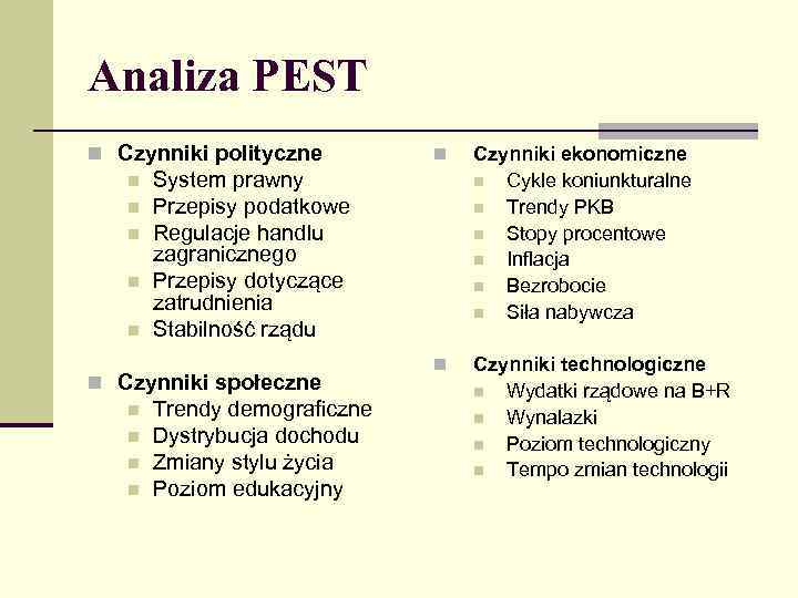 Analiza PEST n Czynniki polityczne n n n n Czynniki ekonomiczne n Cykle koniunkturalne
