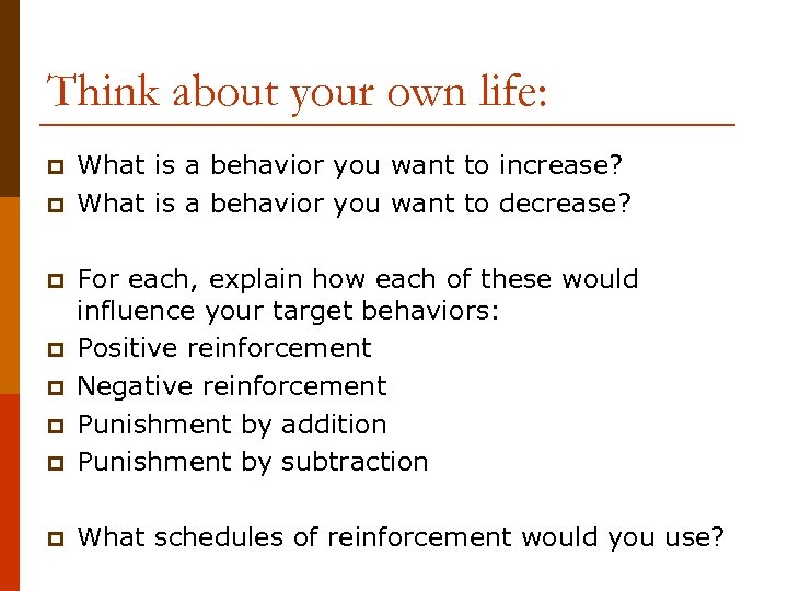 Think about your own life: p p What is a behavior you want to