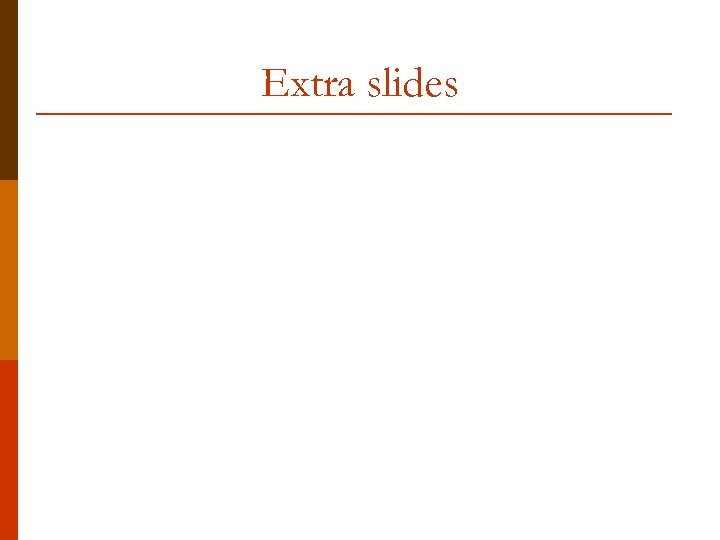 Extra slides 