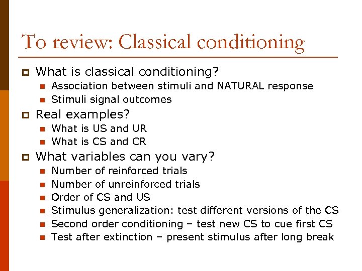 To review: Classical conditioning p What is classical conditioning? n n p Real examples?