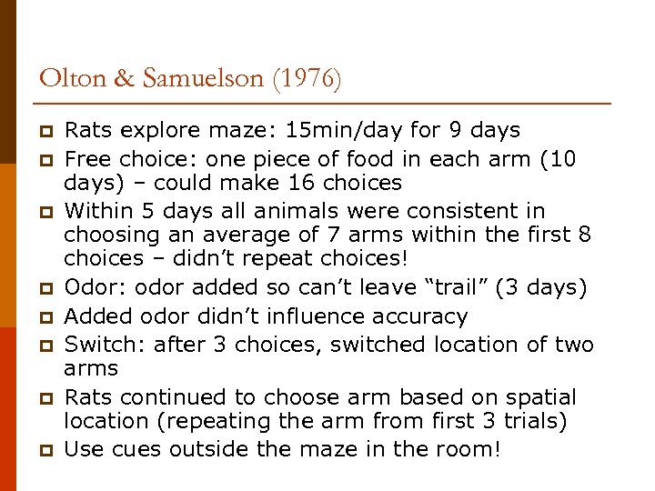 Olton & Samuelson (1976) p p p p Rats explore maze: 15 min/day for