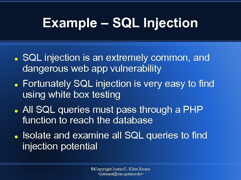 Example – SQL Injection SQL injection is an extremely common, and dangerous web app
