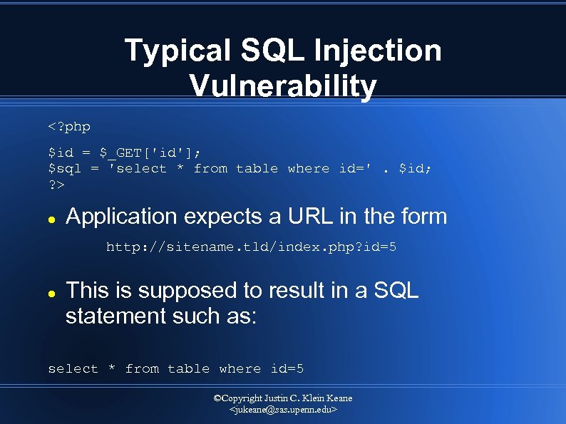 Typical SQL Injection Vulnerability <? php $id = $_GET['id']; $sql = 'select * from