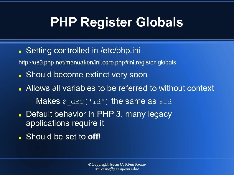 PHP Register Globals Setting controlled in /etc/php. ini http: //us 3. php. net/manual/en/ini. core.