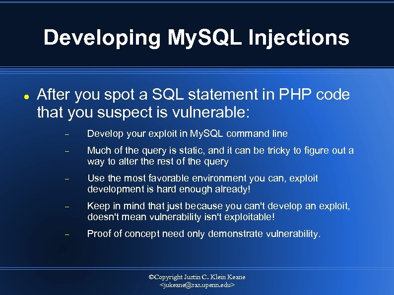 Developing My. SQL Injections After you spot a SQL statement in PHP code that