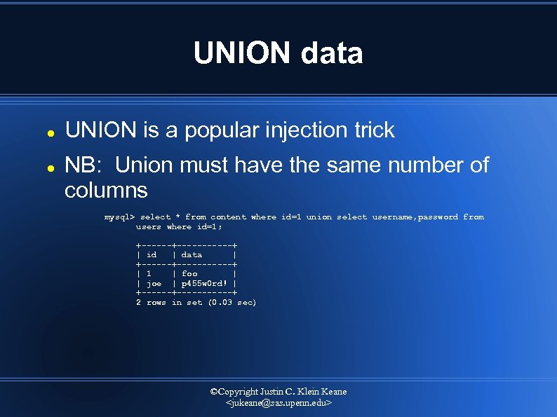 UNION data UNION is a popular injection trick NB: Union must have the same