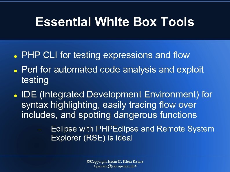 Essential White Box Tools PHP CLI for testing expressions and flow Perl for automated
