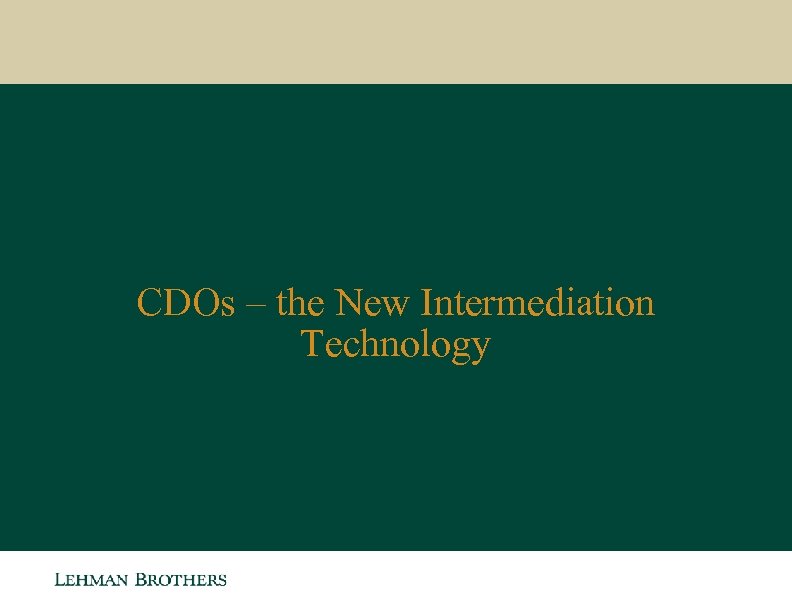 CDOs – the New Intermediation Technology 