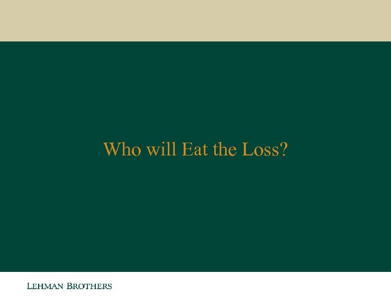 Who will Eat the Loss? 