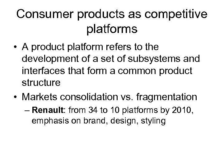 Consumer products as competitive platforms • A product platform refers to the development of