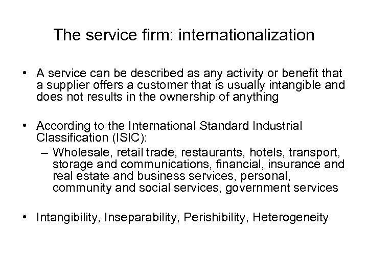 The service firm: internationalization • A service can be described as any activity or