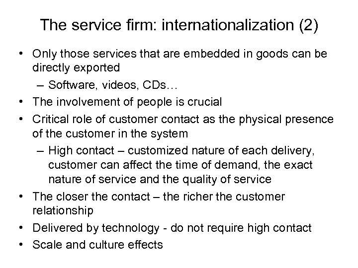 The service firm: internationalization (2) • Only those services that are embedded in goods