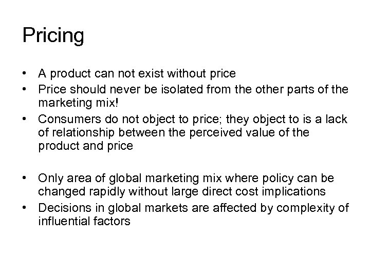 Pricing • A product can not exist without price • Price should never be