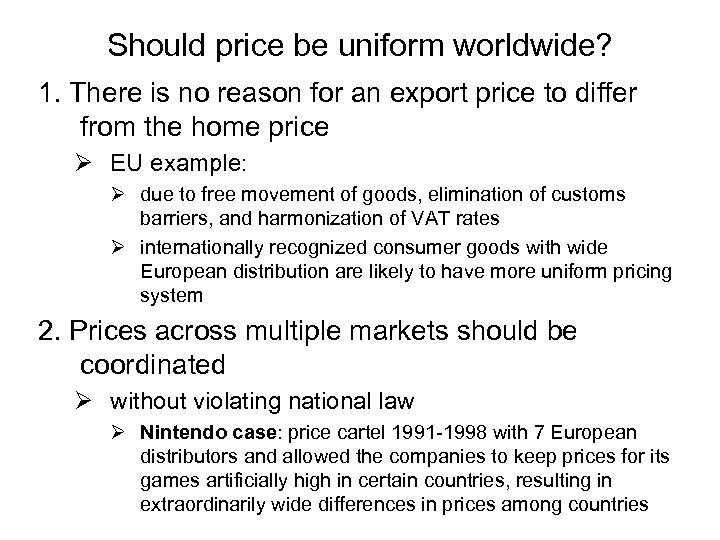 Should price be uniform worldwide? 1. There is no reason for an export price