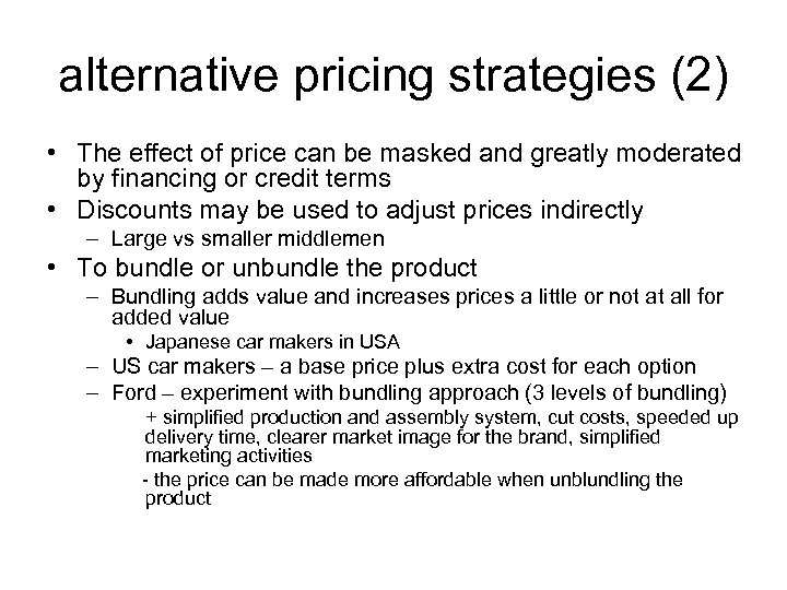alternative pricing strategies (2) • The effect of price can be masked and greatly