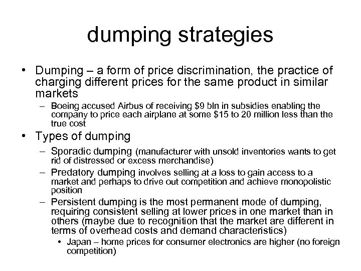 dumping strategies • Dumping – a form of price discrimination, the practice of charging