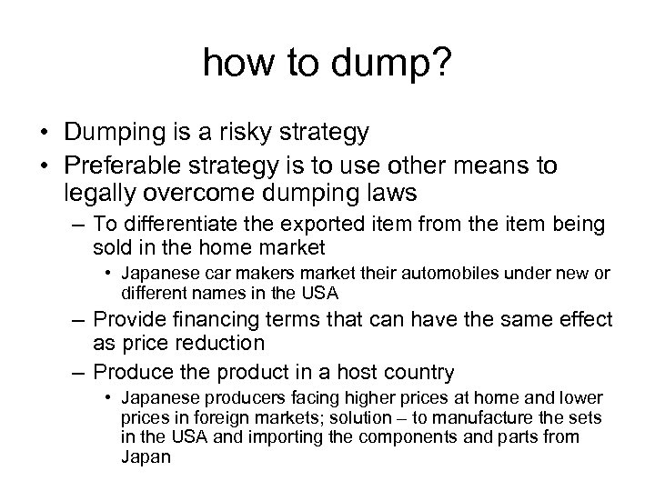 how to dump? • Dumping is a risky strategy • Preferable strategy is to