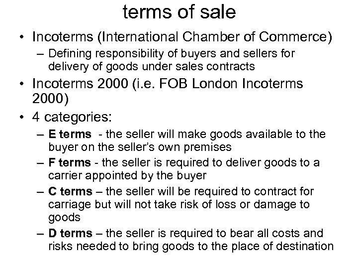 terms of sale • Incoterms (International Chamber of Commerce) – Defining responsibility of buyers