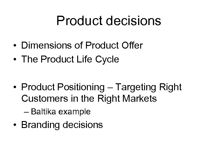 Product decisions • Dimensions of Product Offer • The Product Life Cycle • Product