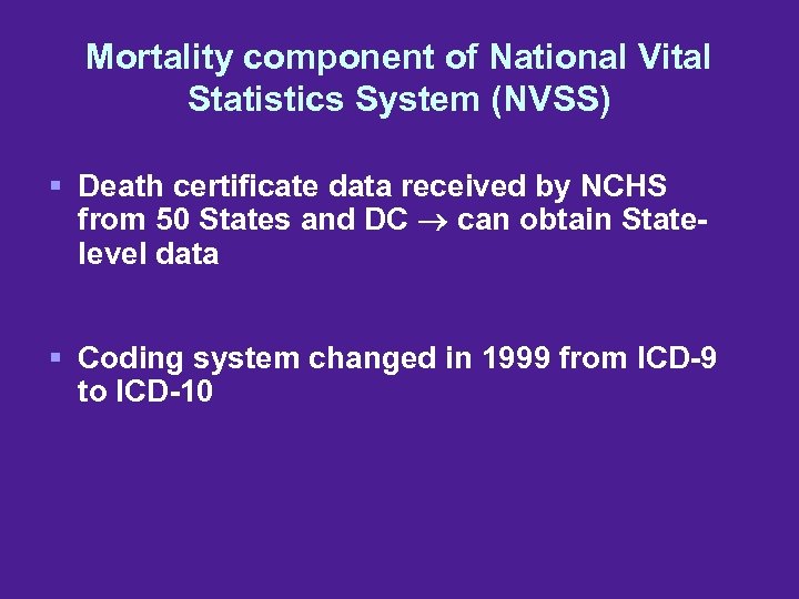 Mortality component of National Vital Statistics System (NVSS) § Death certificate data received by