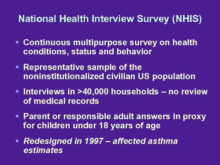 National Health Interview Survey (NHIS) § Continuous multipurpose survey on health conditions, status and