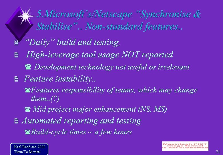 5. Microsoft’s/Netscape “Synchronise & Stabilise”. . Non-standard features. . “Daily” build and testing, High-leverage