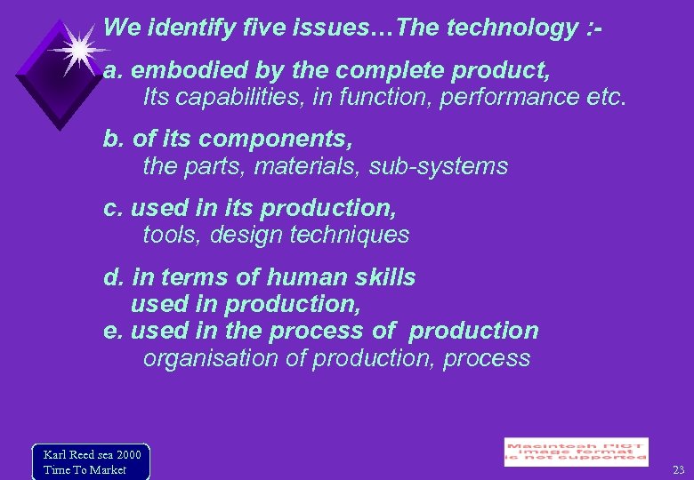 We identify five issues…The technology : a. embodied by the complete product, Its capabilities,